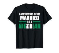 happiness is being married to an Nigerian Nigerian T-Shirt