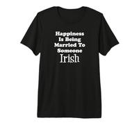 Happiness is Being Married to Someone Irish Premium T-Shirt