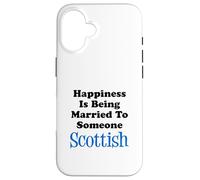 Happiness Is Being Married To Someone Scottish Case for iPhone 16
