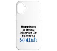Happiness Is Being Married To Someone Scottish Case for iPhone 16 Plus