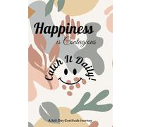 Happiness is Contagious- Catch It Daily! A 365-Day Gratitude Journey: Gratitude Journal