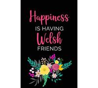 Happiness Is Having Welsh Friends: A5 Blank Lined Journal To Write In | Black Floral Bouquet (Welsh Gifts For Women Series)