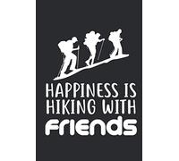 Happiness is hiking with friends: Hiker's Journal, Hiking Journal, Hiking Log Book, Hike Log Book to Record and Rate Trails, Gift for Hiker