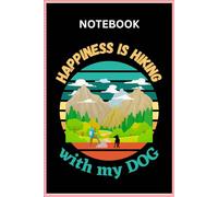 Happiness is Hiking with my DOG Notebook | Hiking Notebook | My Dog Notebook