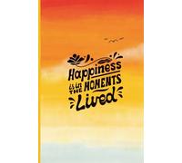 "Happiness is in the Moments Lived" Paperback Notebook: 5.5x8.5 Custom Personalized Notebook - Versatile Paperback Birthday Gift