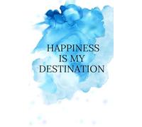 Happiness is My Destination Notebook: Motivational Lined Journal, 120 Pages