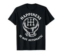Happiness is Not Automatic Stick Shift Transmission Driver T-Shirt