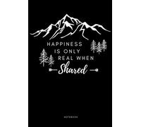 Happiness is only real when shared, Notebook Journal: Notebook, Journal style, Alternative to Gift Card, 120 pages, 6x9 diary