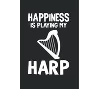 Happiness Is Playing My Harp: Harp Harpist Notebook Journal 6x9 120 Lined Pages