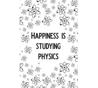 Happiness is, studying physics.: Blank Lined Journal Notebook, Funny Physics Notebook, Physics journal, Physics notebook, Ruled, Writing Book, Notebook for physicist, physics gifts
