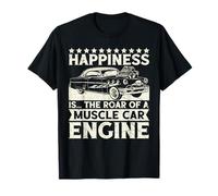 Happiness is The Roar of A Muscle Car Engine T-Shirt