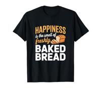Happiness is The Smell of Freshly Baked Bread Baking T-Shirt