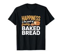 Happiness is The Smell of Freshly Baked Bread Baking T-Shirt