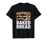 Happiness is The Smell of Freshly Baked Bread Baking T-Shirt