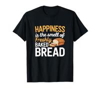 Happiness is The Smell of Freshly Baked Bread Baking T-Shirt