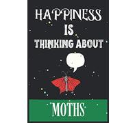 Happiness Is Thinking About Moths: Moth lovers Blank Lined Notebook, Perfect for Christmas and thanksgiving Gift