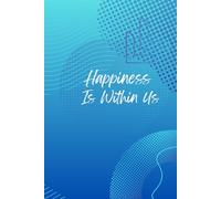 Happiness Is Within Us: Inspirational Notebook