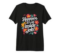 Happiness. It's an Inside Job Premium T-Shirt