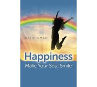 Happiness: Make Your Soul Smile