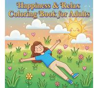 Happiness & Relax Coloring Book for Adults: Simple Joy and Mindful Moments: Easy, Uplifting Designs for Stress Relief and Instant Serenity