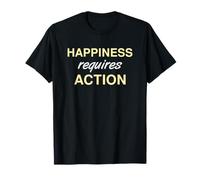 Happiness Requires Action - Self Improvement Design T-Shirt