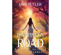 Happiness Road: A Journey to Inner Joy and Harmony