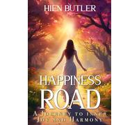Happiness Road: A Journey to Inner Joy and Harmony