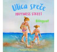 Happiness Street - Ulica sreče: A bilingual children's book in Slovenian and English (Slovenian edition) (Slovenian Bilingual Books - Fostering Creativity in Kids)