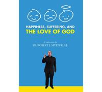Happiness, Suffering, and the Love of God