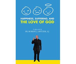 Happiness, Suffering, and the Love of God