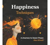 Happiness Techniques: A Journey to Inner Peace (Paperback)