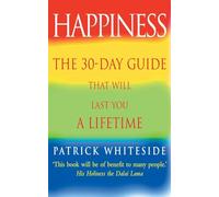 Happiness: The 30-Day Guide That Will Last You A Lifetime