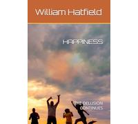 HAPPINESS: THE DELUSION CONTINUES