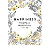 Happiness: Thoughts and Quotations for Every Day (Gift)