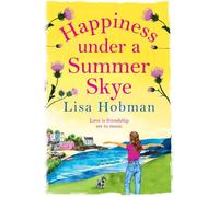Happiness Under a Summer Skye: A BRAND NEW heart-warming romantic read from the Isle of Skye for 2026 (The Skye Collection, 5)