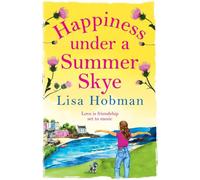 Happiness Under a Summer Skye: A BRAND NEW heart-warming romantic read from the Isle of Skye for 2026 (The Skye Collection, 5)