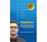 Happiness : Unlocking the Mysteries of Psychological Wealth