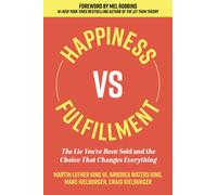 Happiness vs Fulfillment : The Lie You've Been Sold and the Choice That Changes Everything