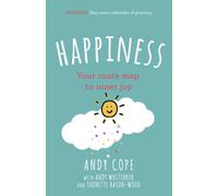 Happiness : Your route-map to inner joy - the joyful and funny self help book that will help transform your life