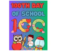 Happy 100th Day of School Activity Book: 100 Days Smarter Coloring, Counting, Mazes, and Cut-Out Crafts for Kids in Kindergarten, Preschool, and 1st Grade