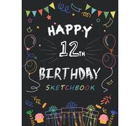 Happy 12th Birthday Sketchbook: 12 Year Old Gift Ideas Cute Monsters Drawing Pad For Kids Blank Sketch Book For Writing Doodling Sketching/ Greeting Card Alternative/ Doodle Art For Boys Girls 8.5x11