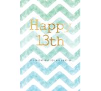 Happy 13th -13 Reasons Why You Are Amazing: 13th Birthday Gift, Sentimental Journal Keepsake Book With Quotes for Teenage Boys. Write 13 Reasons In ... Than A Card! (Birthday Card Gifts for Boys)