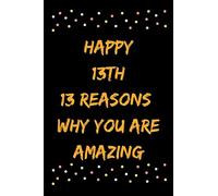 Happy 13th 13 Reasons Why You Are Amazing