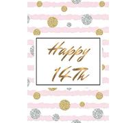 Happy 14th: 14 Reasons Why You Are Amazing, Birthday Gift, Birthday Journal, Cute Notebook 120 Pages, 6x9 Journal Size, Gift For Mom, Wife, Sister, Dad...