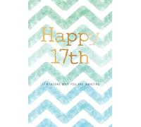 Happy 17th -17 Reasons Why You Are Amazing: 17th Birthday Gift, Sentimental Journal Keepsake Book With Quotes for Teenage Boys. Write 17 Reasons In ... Than A Card! (Birthday Card Gifts for Boys)