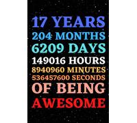 Happy 17th Birthday Gifts | 17 Years 204 Months of Being Awesome: Funny Journal Notebook Diary An Alternative To Greeting Card As 17 Years Old Birthday Gift For Boys & Girls