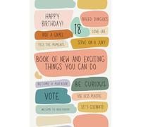Happy 18th Birthday! Here Is A Book Of New And Exciting Things You Can Do!: Best 18th Birthday Gift - Fun And Unusual Facts About Turning 18!