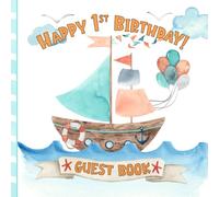 Happy 1st Birthday Guest Book: Party Sign-In Messages for One Year Old with Gift Log | Keepsake Memory for Parents & Child | Nautical Sailboat Cover
