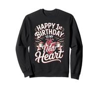Happy 1st Birthday To My New Heart Transplant Sweatshirt