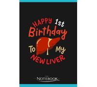 Happy 1st Birthday To My New Liver Notebook: A Perfect For Taking Notes, Writing, Organizing, Lists, Journaling 6x9 120 pages